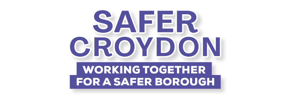 Safer Croydon: working together for a safer borough